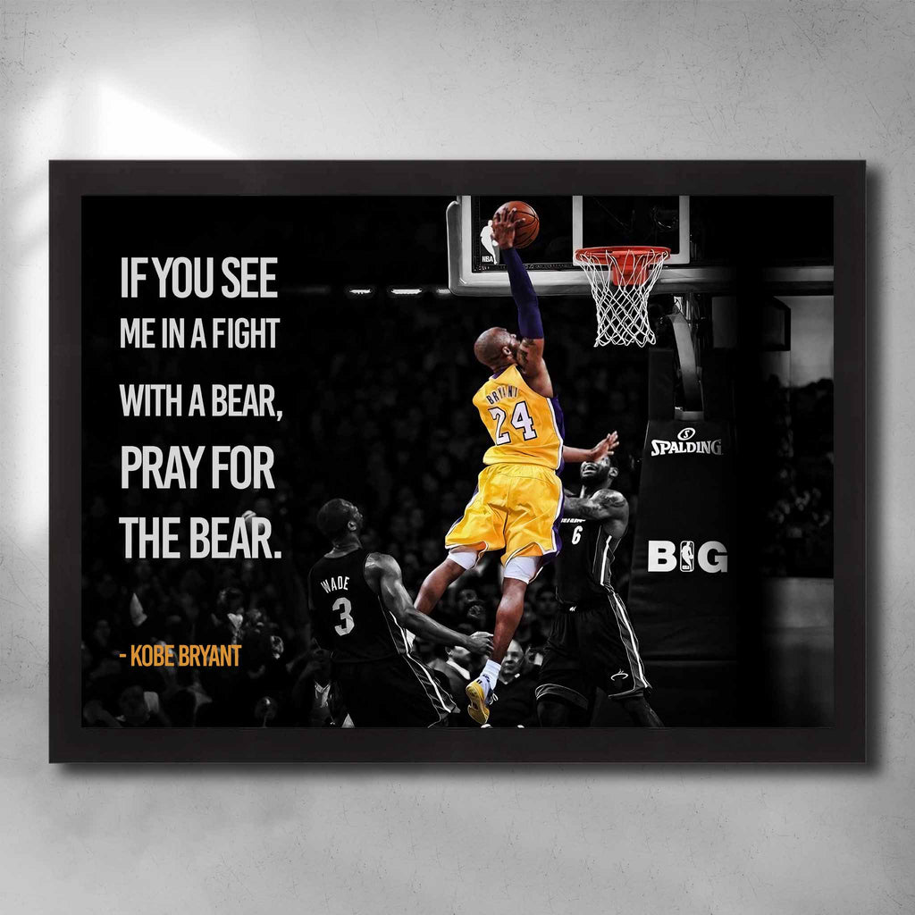 Black framed motivational art by Sports Cave featuring Kobe Bryant with the Mamba mentality quote "If you see me in a fight with a bear, pray for the bear".