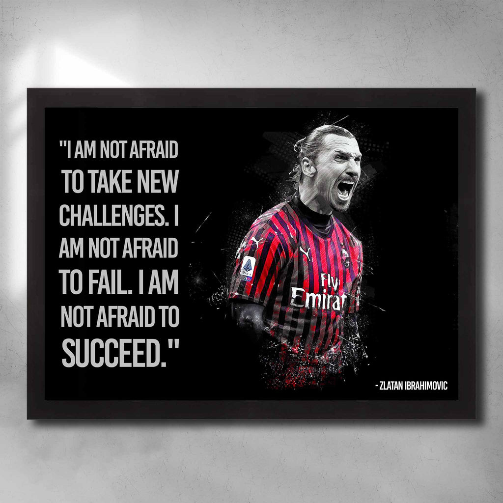 Black framed motivational art by Sports Cave, featuring football legend Zlatan Ibrahimovic with a motivational quote. 